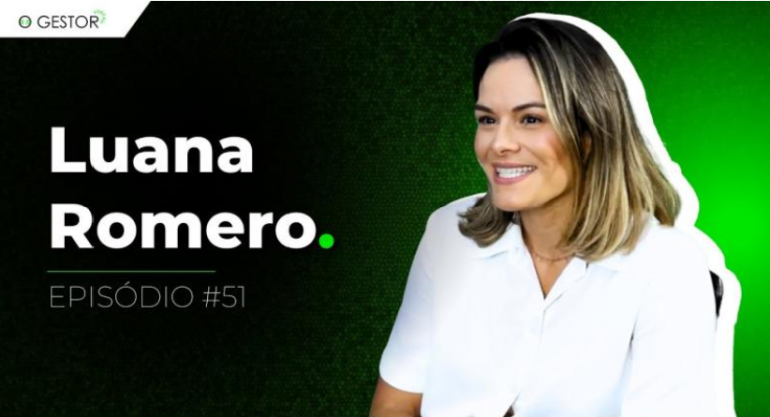 Podcast O Gestor – Luana Romero