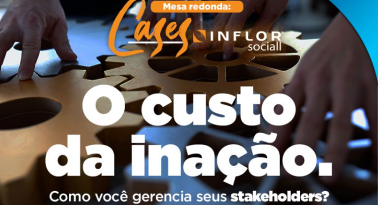 Live: o custo da inação. Como você gerencia seus stakeholders?